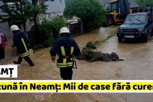 NEAMȚ: Furtună în Neamţ: Mii de case fără curent. Raport – 25 iunie