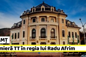 NEAMȚ: Premieră TT în regia lui Radu Afrim