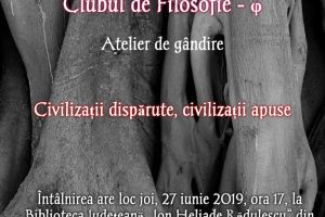 Atelier de gândire – tema: “Civilizaţii dispărute, civilizaţii apuse”