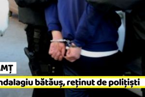 NEAMȚ: Scandalagiu bătăuş, reţinut de poliţişti