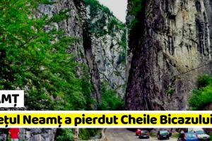 NEAMȚ: Judeţul Neamţ a pierdut Cheile Bicazului în primă instanţă