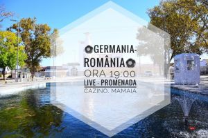 Semifinala Romania-Germania, live pe promenada Cazino Mamaia!