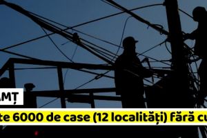 NEAMȚ: Furtună în Neamţ: Alte peste 6000 de case, în 12 localităţi, fără curent electric