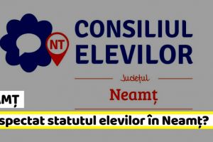 NEAMȚ: E respectat statutul elevilor în Neamţ?