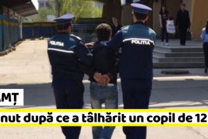 NEAMȚ: Reţinut după ce a tâlhărit un copil de 12 ani