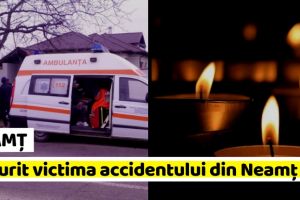 NEAMȚ: A murit victima accidentului din această dimineaţă