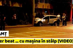 NEAMȚ: Un şofer beat a intrat cu maşina în stâlp şi a încercat să fugă (FOTO-VIDEO)
