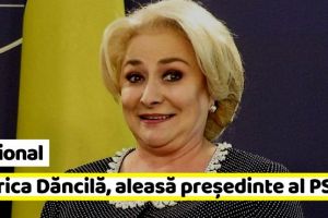 Naţional: Viorica Dăncilă, aleasă preşedinte al PSD