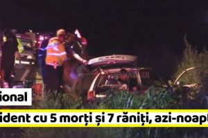Naţional: Accident cu 5 morţi şi 7 răniţi, azi-noapte. Planul roşu de intervenţie a fost activat
