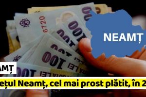 NEAMȚ: OFICIAL! Judeţul Neamţ, cel mai prost plătit din regiunea Nord-Est, în 2019