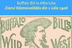 Marţi, 2 iulie 2019| Exponatul lunii iulie la Muzeul Naţional al Unirii din Alba Iulia: Buffalo Bill la Alba Iulia – Ziarul Közmüvelődés din 1 iulie 1906