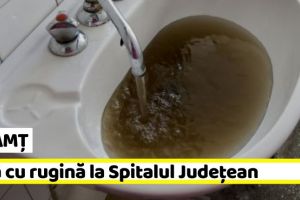 NEAMȚ: Apă cu rugină la Spitalul Judeţean de Urgenţă din Piatra-Neamţ