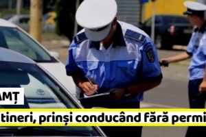 NEAMȚ: Doi tineri, prinşi conducând fără permis