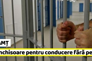NEAMȚ: A ajuns la închisoare pentru că a condus fără permis