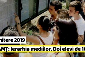 Admitere 2019: NEAMȚ: Ierarhia mediilor. Doi elevi de 10