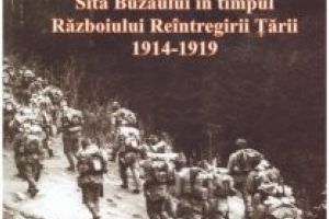 O nouă şi valoroasă izbândă editorială: volumul Sita Buzăului în timpul Războiului Reîntregirii Țării 1914-1919, de Corina Sporea-Bărăgan