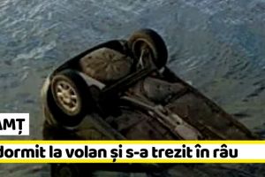 NEAMȚ: A băut puţin, a adormit la volan şi s-a trezit în râu