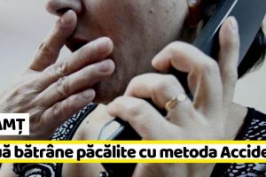 NEAMȚ: Două bătrâne din Piatra-Neamţ, păcălite prin metoda „Accidentul”