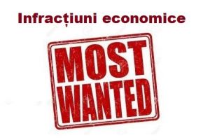 Infracţiuni economice – cel mai căutat infractor din România