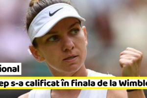 Naţional: Simona Halep s-a calificat în finala de la Wimbledon