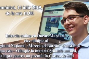 Interviu online cu Darius Mardaru, elev al Colegiului National Mircea cel Batran“ Constanta:  Tema este - Olimpic la materia Stiintele naturii, va lupta pentru un premiu in Coreea de Sud