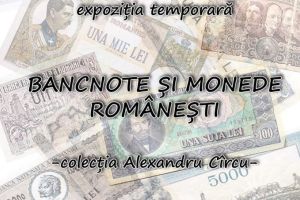 Monede şi bancnote de colecţie, într-o valoroasă expoziţie la Muzeul Grăniceresc Năsăudean