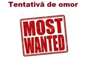 Tentativă de omor – cei mai căutaţi infractori din România