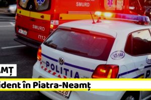 NEAMȚ: Accident rutier în Piatra-Neamţ (ultima oră)