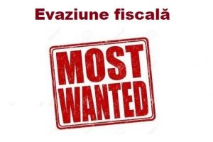 Evaziune fiscală – cei mai căutaţi infractori din România