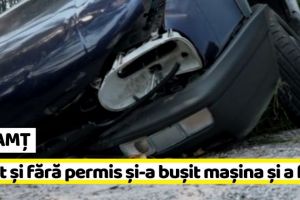 NEAMȚ: Rupt de beat şi fără permis şi-a buşit maşina şi a fugit