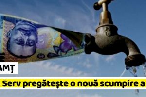 NEAMȚ: Apa Serv pregăteşte o nouă scumpire a apei