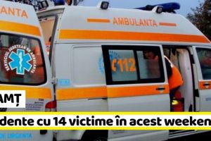 NEAMȚ: Incidente cu 14 victime în acest weekend