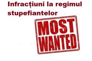 Infracţiuni la regimul stupefiantelor – cei mai căutaţi infractori din România