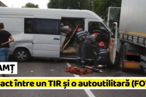 NEAMȚ: Accidentul din această seară: Impact între un TIR şi o autoutilitară. Drumul este blocat (FOTO)