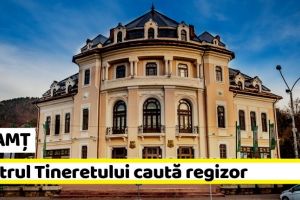 NEAMȚ: Teatrul Tineretului caută regizor (#SAFESPOTT)