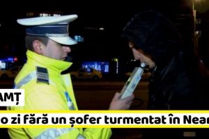 NEAMȚ: Nicio zi fără un şofer turmentat în Neamţ
