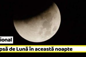 Naţional: Eclipsă de Lună în această noapte (16-17 iulie). Vizibilă în totalitate din ţara noastră