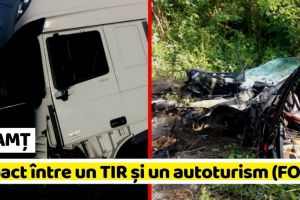 NEAMȚ: Accident grav! Impact între un TIR şi un autoturism (FOTO)