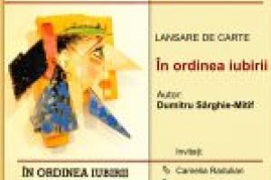 Biblioteca Judeţeană „Alexandru şi Aristia Aman” găzduieşte joi, 18 iulie 2019, începând cu ora 17,00, în sala „Acad. Dinu C. Giurescu”, lansarea volumului „În ordinea iubirii”, autor Dumitru Sârghie-Mitif