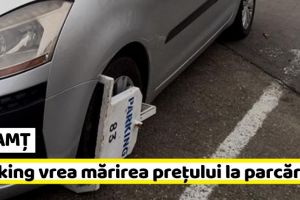 NEAMȚ: Parking vrea mărirea preţului la parcări