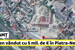 NEAMȚ: Teren vândut cu 5 milioane de euro în Piatra-Neamţ