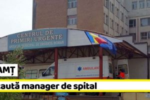 NEAMȚ: Se caută manager de spital