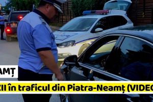 NEAMȚ: RAZII în traficul rutier din Piatra-Neamţ. Un şofer a fost prins beat la volan (FOTO-VIDEO)