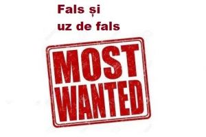 Fals şi uz de fals – cel mai căutat infractor din România