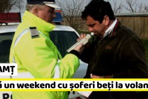 NEAMȚ: Încă un weekend cu dosare penale pentru şoferi beţi
