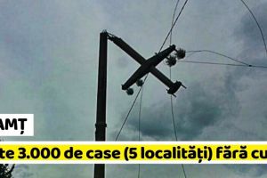 NEAMȚ: Furtună în Neamţ: Peste 3.000 de case, în 5 localităţi, fără curent