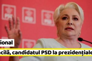 Naţional: Viorica Dăncilă, candidatul PSD la alegerile prezidenţiale