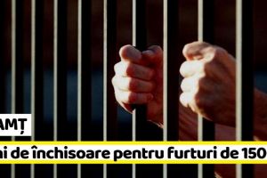 NEAMȚ: 4 ani de închisoare pentru furt. Prejudiciu, 1.500 de lei