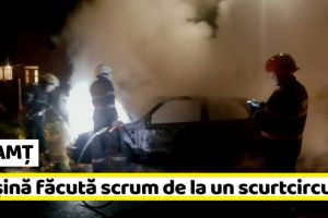 NEAMȚ: Maşină făcută scrum de la un scurtcircuit