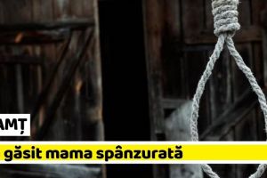 NEAMȚ: Și-a găsit mama spânzurată